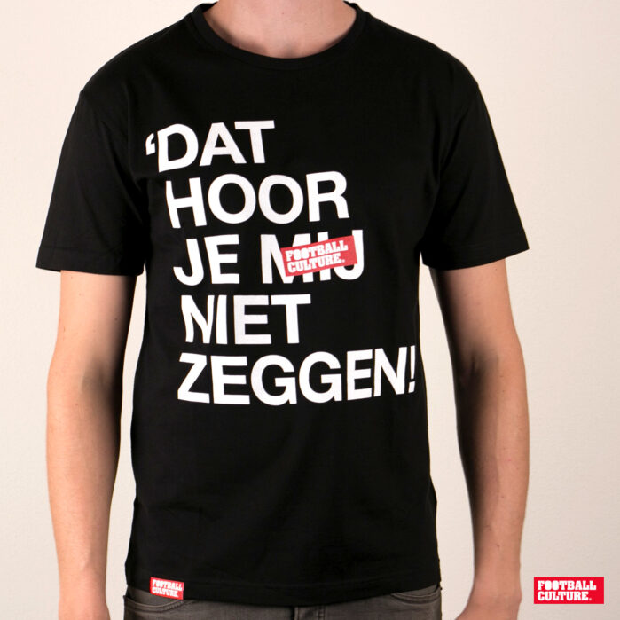 dat hoor je mij niet zeggen