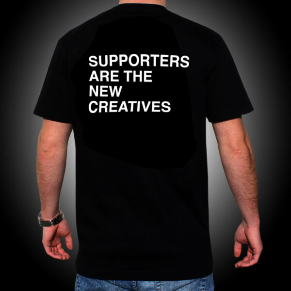 SUPPORTERS ARE THE NEW CREATIVES
